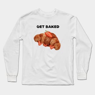 Get Baked Croissant with Strawberries Long Sleeve T-Shirt